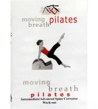DVD Moving Breath Pilates: Spine Corrector Workout: Intermediate Advanced
